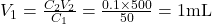  V_1 = \frac{C_2V_2}{C_1} = \frac{0.1 \times 500}{50} = 1  \text{mL} 