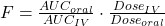  F = \frac{AUC_{oral}}{AUC_{IV}} \cdot \frac{Dose_{IV}}{Dose_{oral}} 