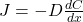  J = -D \frac{dC}{dx} 